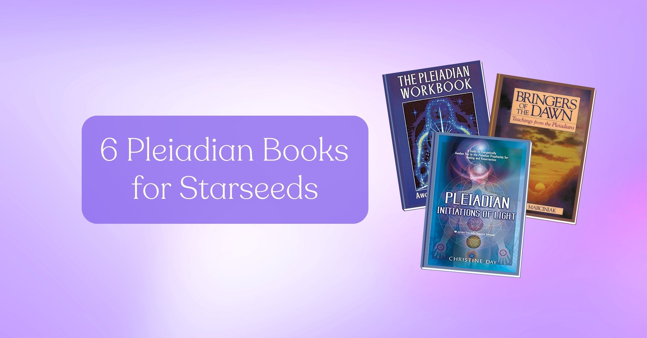7 Pleiadian Books to Read if You're a Starseed