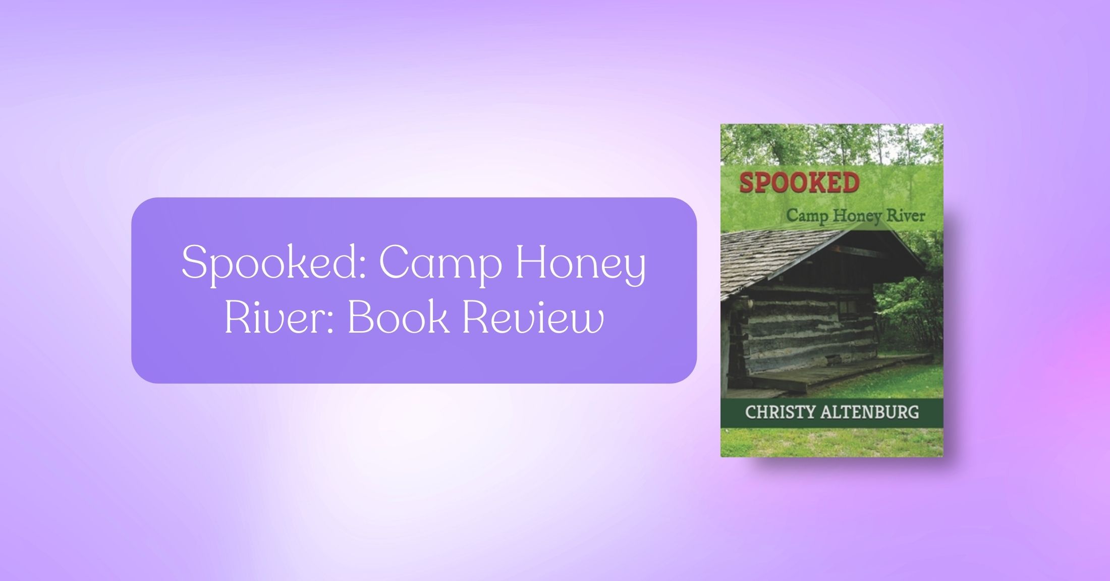Book Review: Spooked; Camp Honey River by Christy Altenburg
