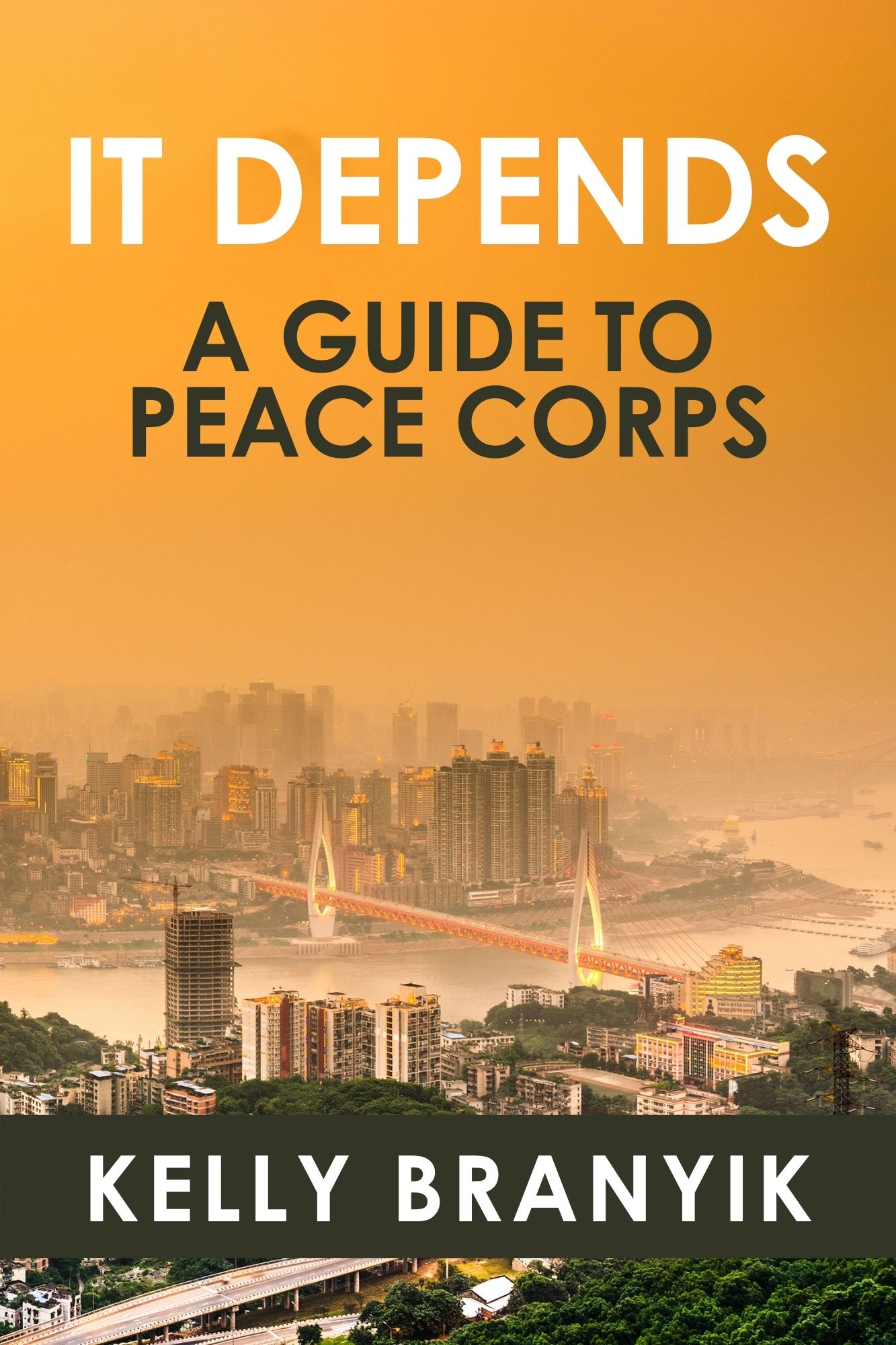It Depends: A Guide to Peace Corps by Kelly Branyik