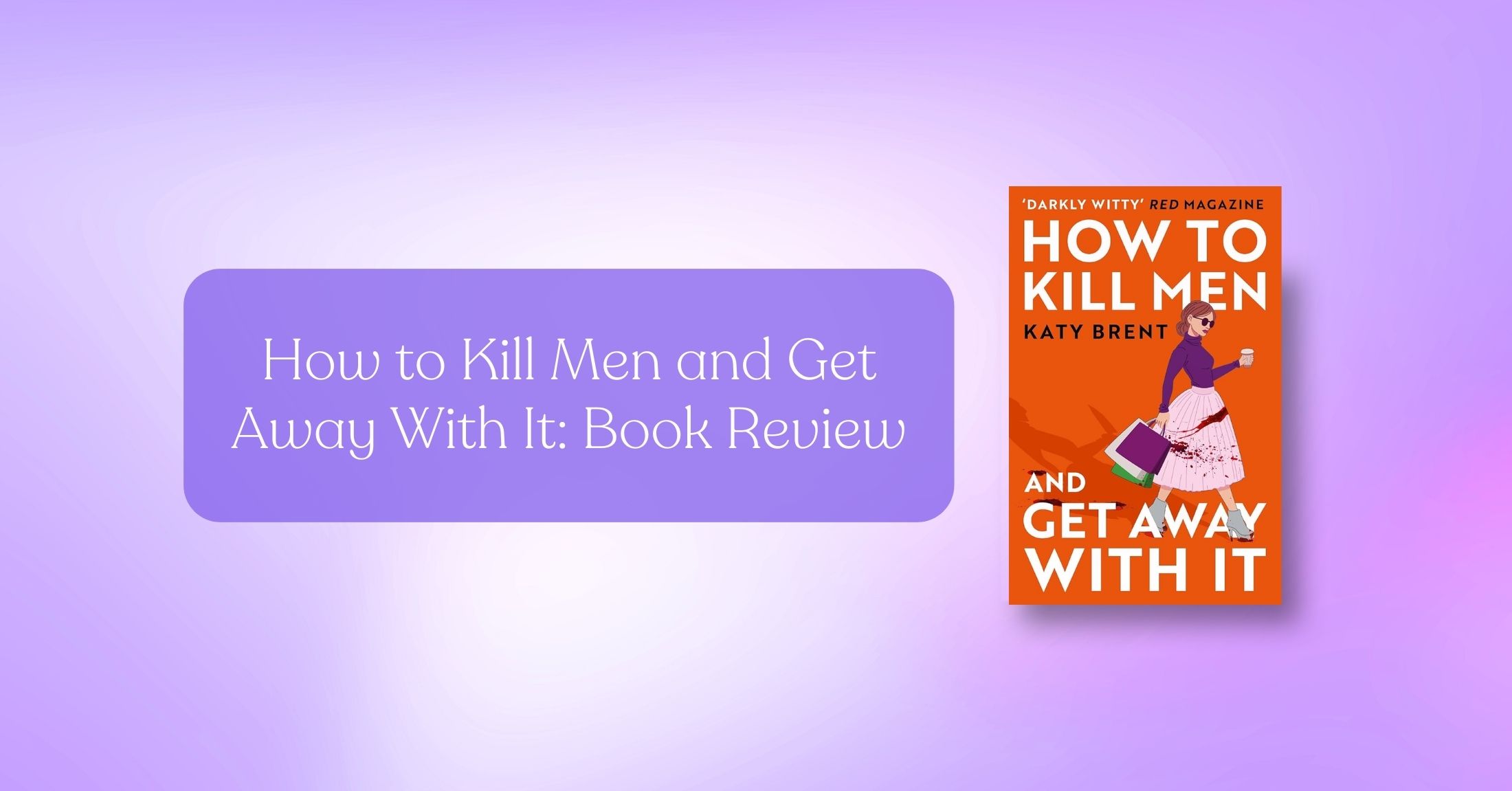 How to Kill Men and Get Away With It