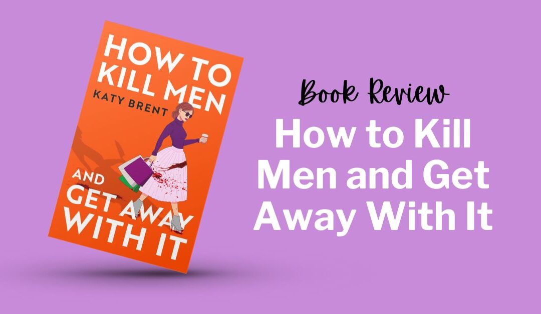 Book Review: How to Kill Men and Get Away With It