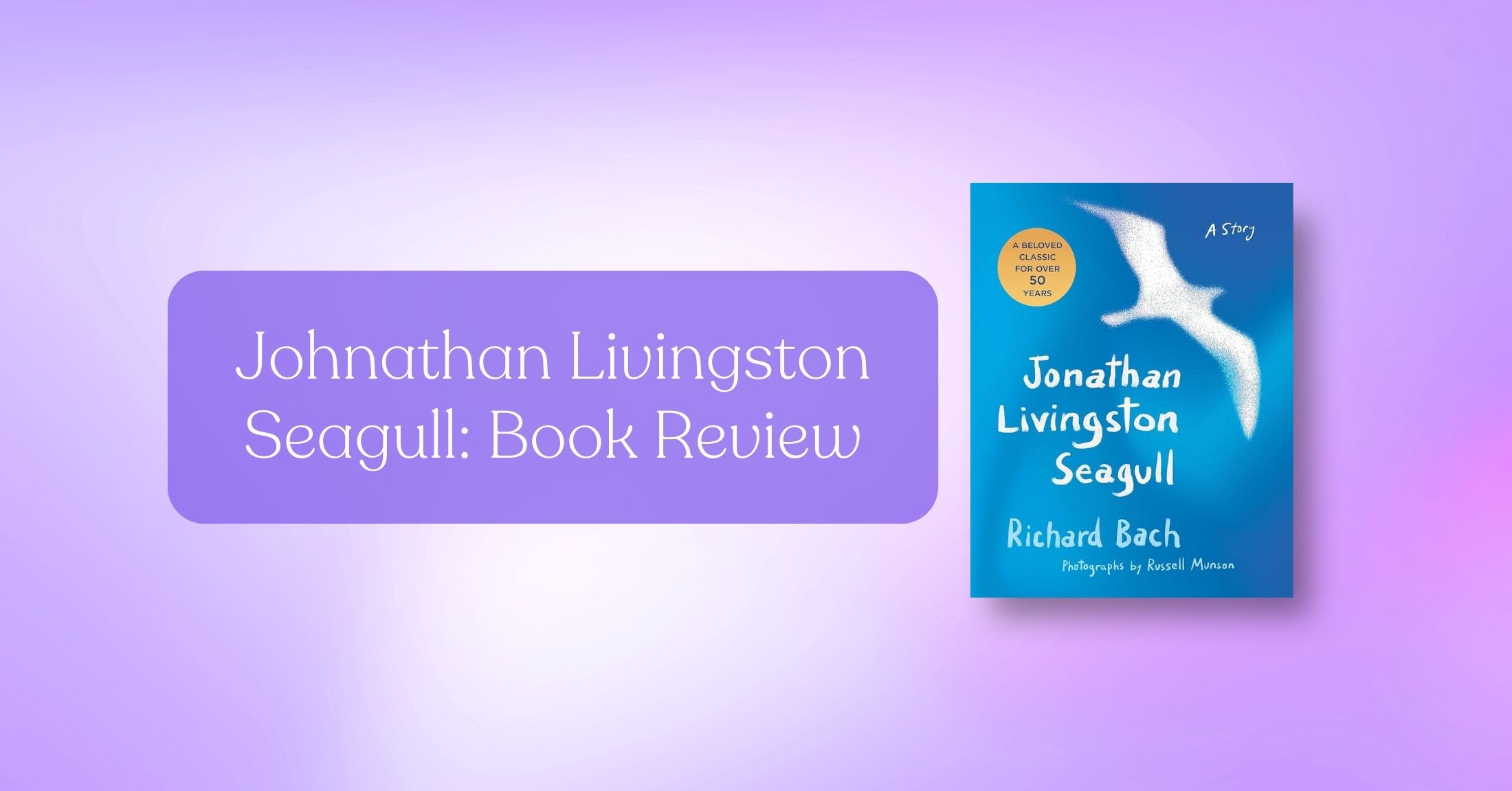 Book Review: Jonathan Livingston Seagull by Richard Bach Book Review: Jonathan Livingston Seagull by Richard Bach