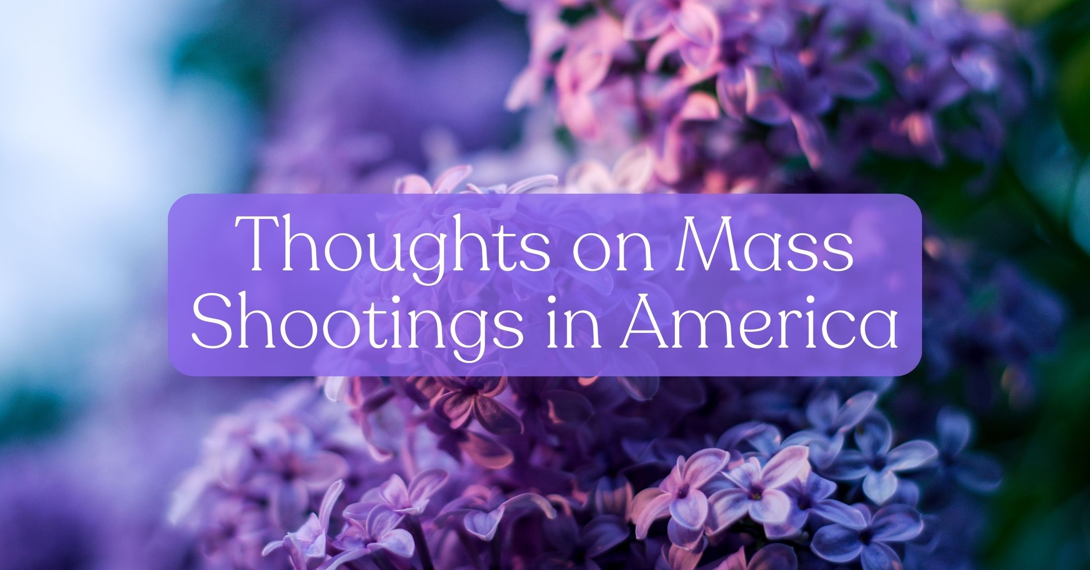 Mass Shootings in America? My Thoughts.