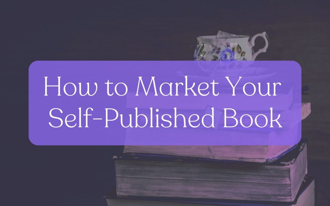 How to Market Your Self-Published Book (Like a Pro)