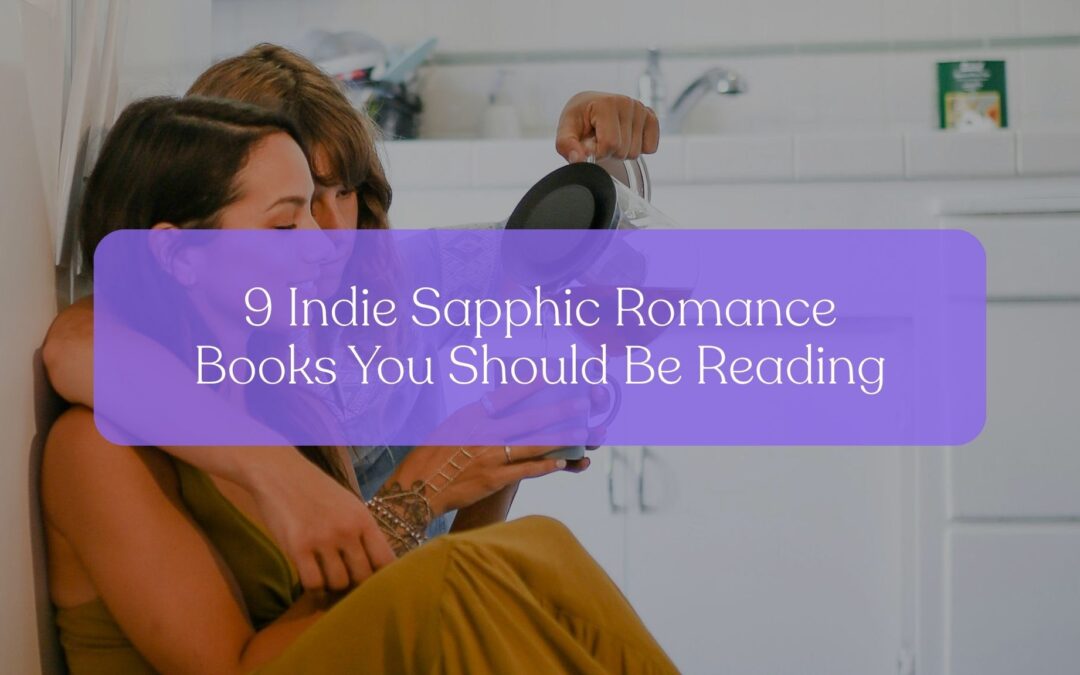 9 Indie Sapphic Romance Books You Should Be Reading