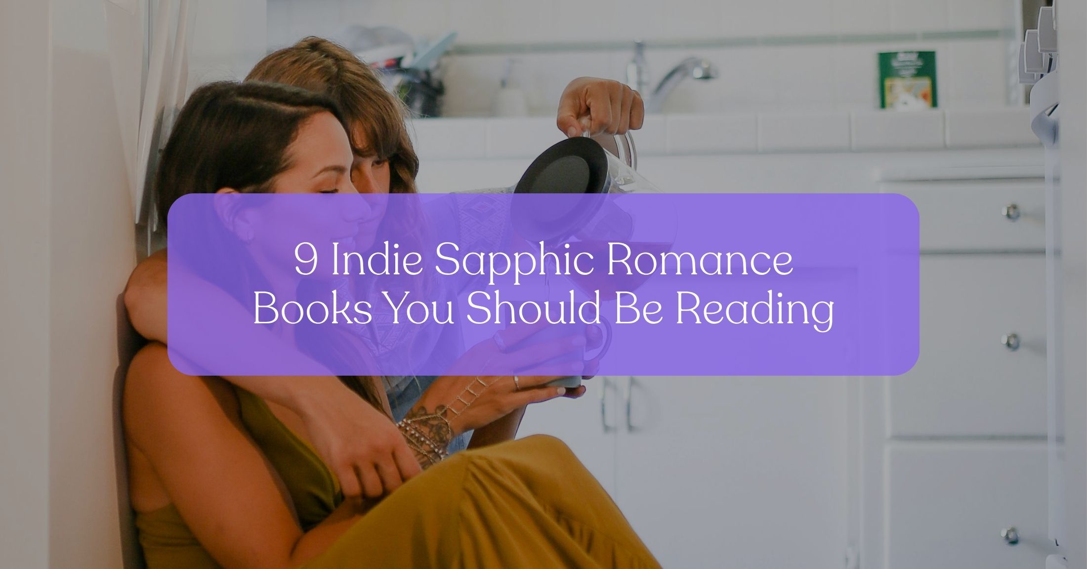 9 Indie Sapphic Romance Books You Should Be Reading 9 Indie Sapphic Romance Books You Should Be Reading