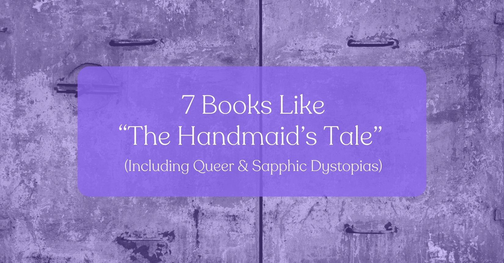 7 Books Like The Handmaids Tale