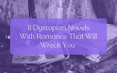 Love in the Dark: 11 Dystopian Novels with Romance That Will Wreck You (in the Best Way)